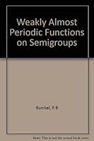 Weakly Almost Periodic Functions on Semigroups B001CKDEBY Book Cover
