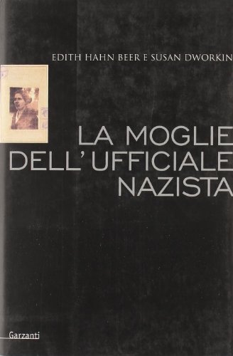 La moglie dell'ufficiale nazista. Come una donna ebrea sopravvisse alla Shoah