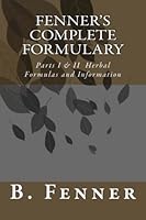 Fenner's Complete Formulary: Part I & II (Fenner's Complete Herbal Formulary) 148111364X Book Cover