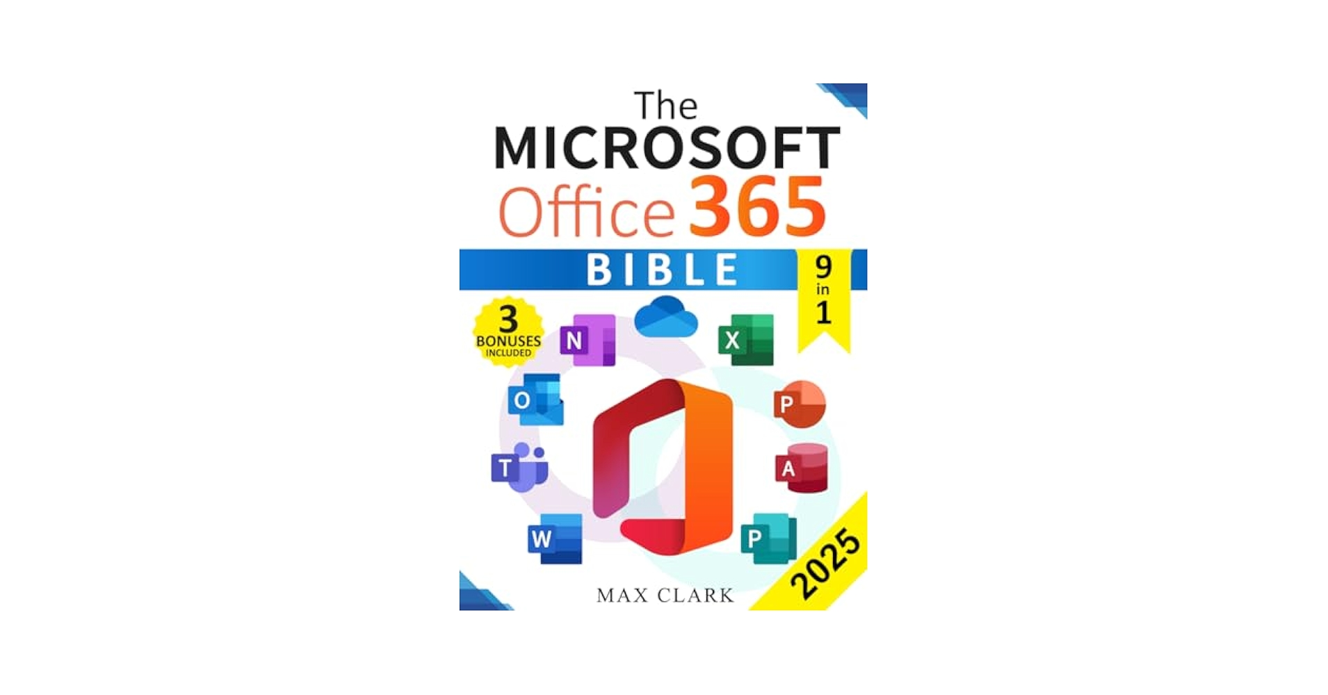 The Microsoft Office 365 Bible: The Complete and Easy-To