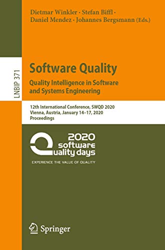 Software Quality: Quality Intelligence in Software and Systems Engineering: 12th International Conference, SWQD 2020, Vienna, Austria, January 14–17, ... Notes in Business Information Processing) view 2