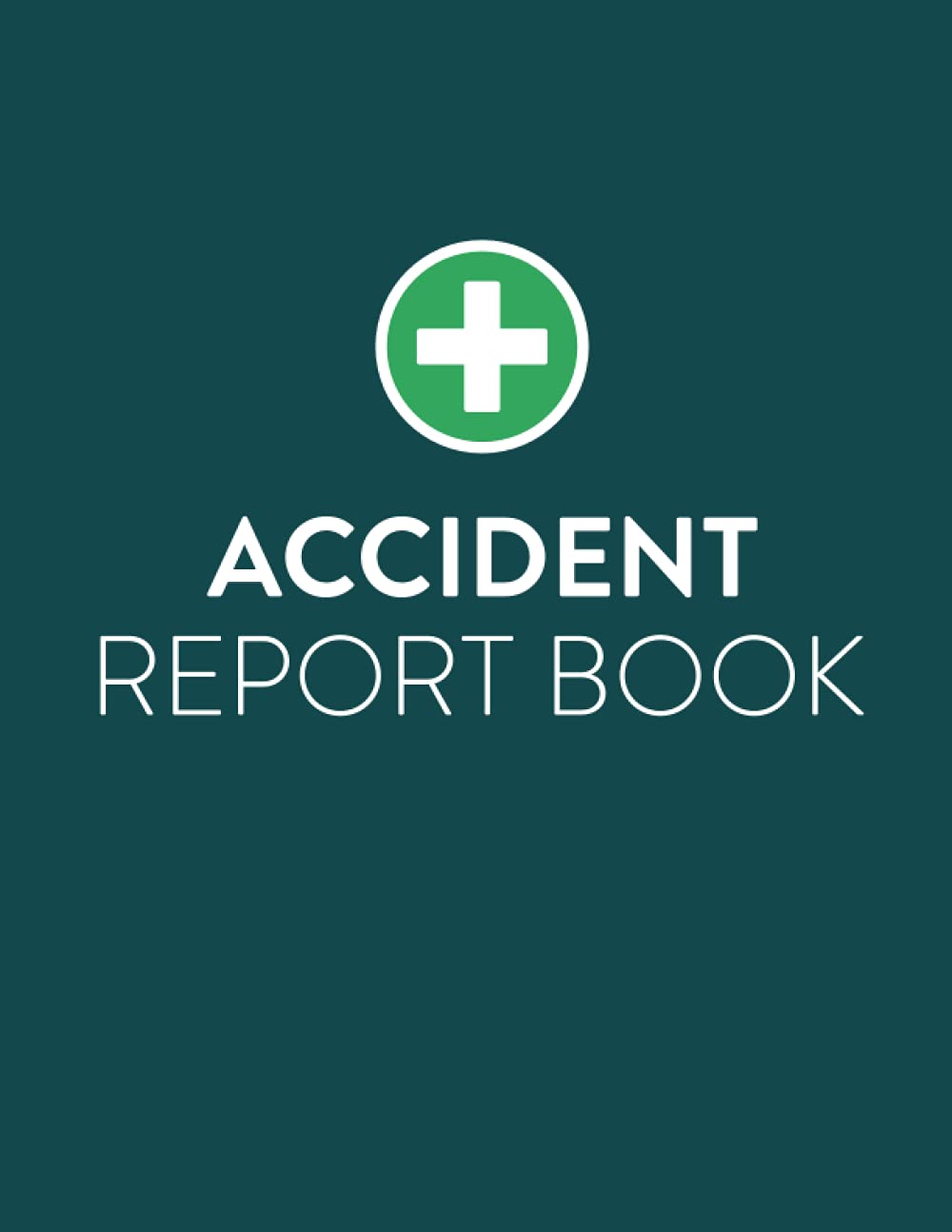 Accident Report Book: Health & Safety Incident Report Log Book