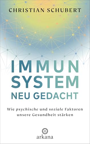 Immunsystem neu gedacht: Wie psychische und soziale Faktoren unsere Gesundheit stärken (German Edition)