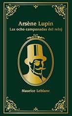 Arsène Lupin. Las ocho campanadas del reloj (LITERATURA JUVENIL - Lupin)