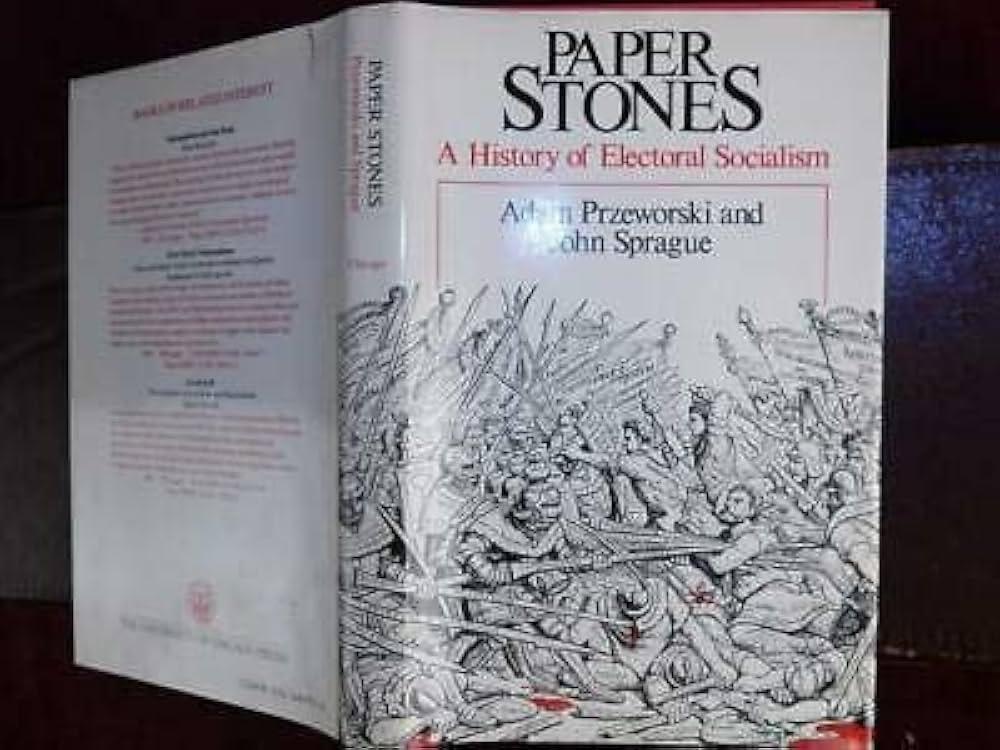 Paper Stones: A History of Electoral Socialism: Przeworski, Adam