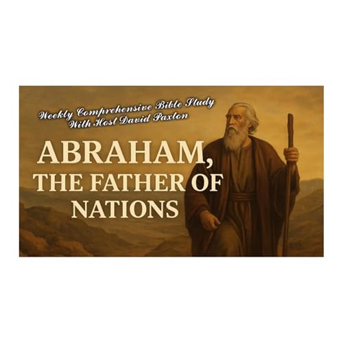 Abraham The Father Of Nations - Weekly Comprehensive Bible Study Podcast Por  arte de portada