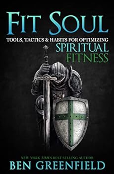 Fit Soul: Tools, Tactics and Habits for Optimizing Spiritual Fitness