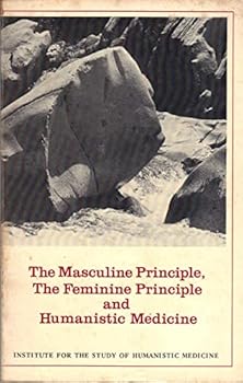 Paperback The masculine principle, the feminine principle, and humanistic medicine (Essays in humanistic medicine) Book