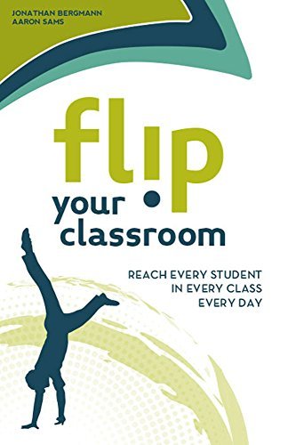 Flip Your Classroom: Reach Every Student in Every Class Every Day by Jonathan Bergmann, Aaron Sams published by International Society for Technology in Education (2012) Paperback