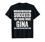That's My Name Co. Gina If At First You Don't Succeed Try Doing What Gina Told You To Do The First Time Women's Black Modern Letter Print T-Shirt