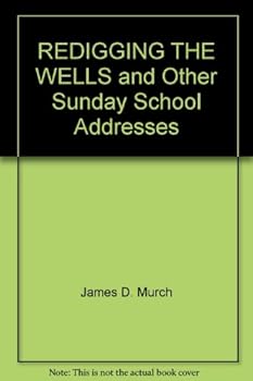 Paperback REDIGGING THE WELLS and Other Sunday School Addresses Book
