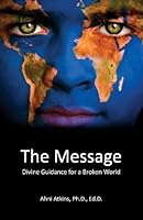 The Message: Divine Guidance for a Broken World 0972236392 Book Cover