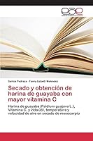 Secado y Obtencion de Harina de Guayaba Con Mayor Vitamina C 3659098833 Book Cover