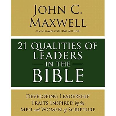 21 Qualities of Leaders in the Bible: Key Leadership Traits of the Men and Women in Scripture
