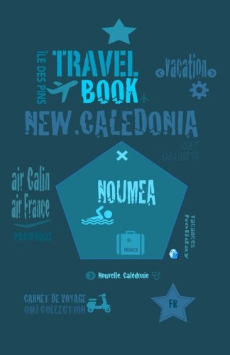 Travel book New Caledonia: Travel journal. Traveler's notebook. Carnet de voyage Nouvelle Calédonie. Diary Traveling