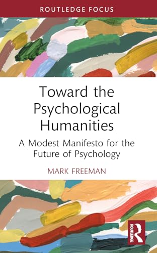 Toward the Psychological Humanities (Advances in Theoretical and Philosophical Psychology)