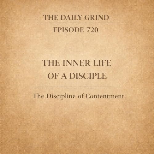 720 The Discipline of Contentment is live.