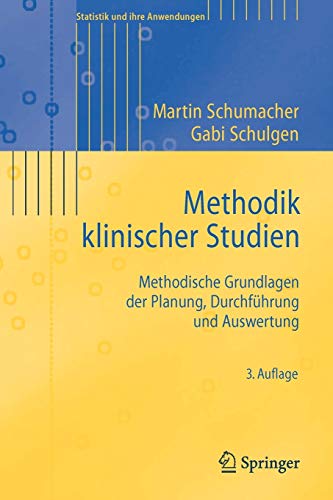 Methodik Klinischer Studien: Methodische Grundlagen der Planung, Durchführung und Auswertung (Stati Methodik Klinischer Studien: Methodische Grundlagen der Planung, Durchführung und Auswertung (Stati