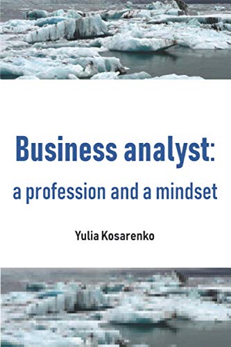Business analyst: a profession and a mindset Business analyst: a profession and a mindset