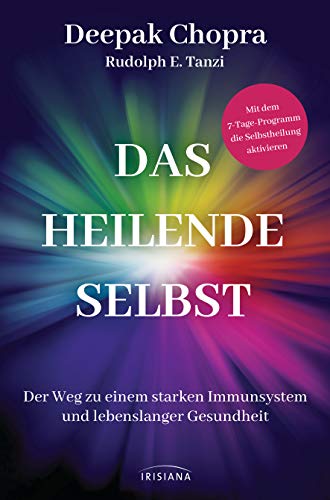 Das heilende Selbst: Der Weg zu einem starken Immunsystem und lebenslanger Gesundheit - Mit dem 7-Ta Das heilende Selbst: Der Weg zu einem starken Immunsystem und lebenslanger Gesundheit - Mit dem 7-Ta