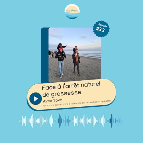 EP 33 - Face &agrave; l'arr&ecirc;t naturel de grossesse, avec Tovo