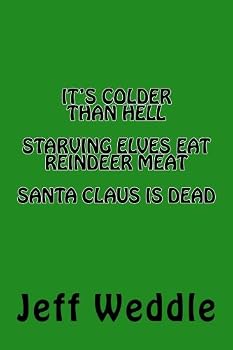 Paperback It's Colder Than Hell, Starving Elves Eat Reindeer Meat, Santa Claus Is Dead Book