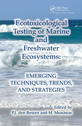 Ecotoxicological Testing of Marine and Freshwater Ecosystems: Emerging Techniques, Trends and Strategies (Ecovision World Monograph)