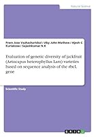 Evaluation of Genetic Diversity of Jackfruit (Artocapus Heterophyllus Lam) Varieties Based on Sequence Analysis of the Rbcl Gene 3668383294 Book Cover