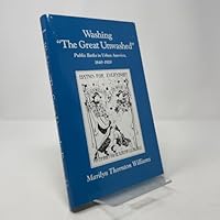 Washing "the Great Unwashed" Public Baths in Urban America, 1840-1920 (Urban Life and Urban Landscape Series) 0814205372 Book Cover