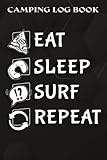  Camping Log Book Vintage Retro Eat Sleep Surf Repeat Surfing Surfer Gift Saying: Surf Gifts for Mom:The Complete Adventure Camping Journal With ... Note Drawing or Favorite Photo and Notes