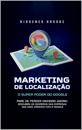 MARKETING DE LOCALIZAÇÃO: O SUPERPODER DO GOOGLE
