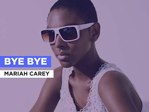  Bye Bye nello stile di Mariah Carey