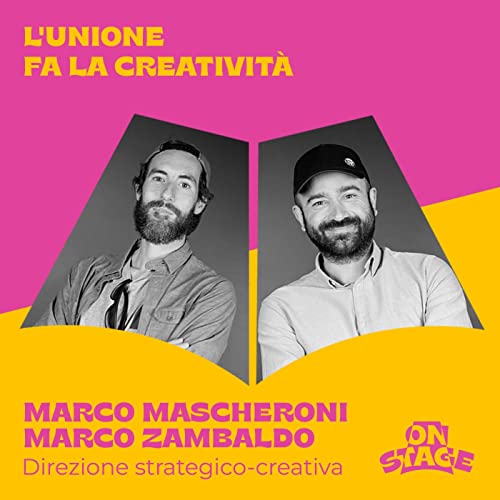 ONstage - L'unione fa la creativit&agrave; - con Marco Mascheroni e Marco Zambaldo