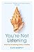 You’re Not Listening: What You’re Missing and Why It Matters