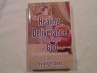 Healing and Deliverance By the Finger of God 0983222908 Book Cover