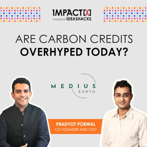 Inside Climate Investing: Carbon Markets, MRV & Real Impact | Ft. Pradyot Porwal | Impact[X]Studio