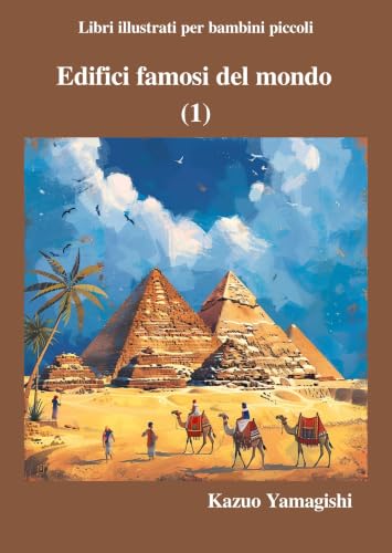 Edifici famosi del mondo (1): Libri illustrati per bambini piccoli