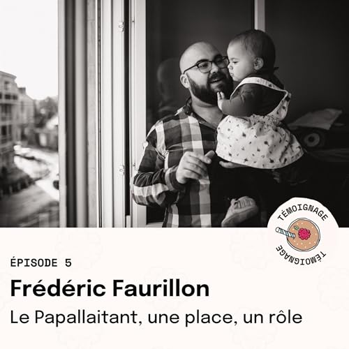 &Eacute;pisode 5 - Fr&eacute;d&eacute;ric Faurillon : le Papallaitant, une place, un r&ocirc;le