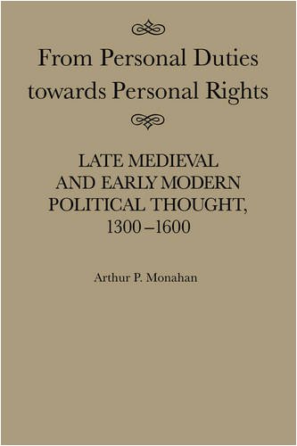 From Personal Duties Towards Personal Rights: Late Medieval and Early Modern Political Thought, 1300-1600 (Volume 17) (McGill-Queen's Studies in the History of Ideas)