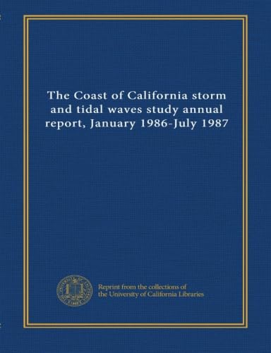The Coast of California storm and tidal waves study annual report, January 1986-July 1987