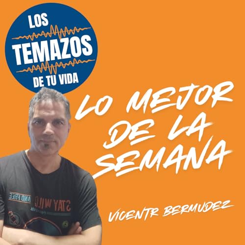 Los Temazos de tu vida Lo mejor de la semana 16_20 marzo