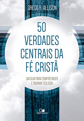 Cinquenta verdades centrais da fé cristã