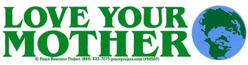 Peace Resource Project Love Your Mother Earth Environmental Climate Change Indoor Outdoor Small Bumper Sticker Decal for Cars, Laptops, Bikes, Helmets, Skateboards, Lockers 5.75-by-1.75 Inches