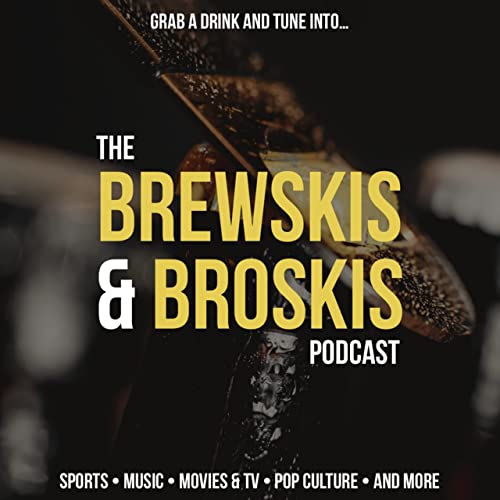 The Brewskis & Broskis Podcast Podcast Por Brewskis & Broskis arte de portada