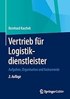 Vertrieb Fur Logistikdienstleister: Aufgaben, Organisation Und Instrumente 3658043571 Book Cover