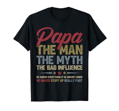 Papa The Man The Myth The Bad Influence Funny Father's Day T-Shirt