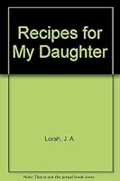 Recipes for my Daughter 0977932109 Book Cover
