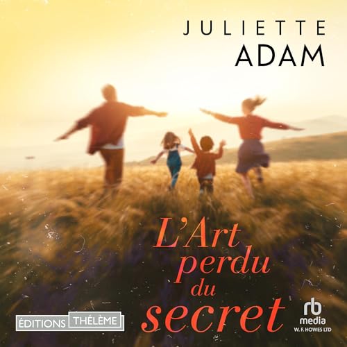 L'Art perdu du secret Audiobook By Juliette Adam cover art