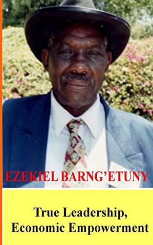 Ezekiel Barngetuny: True Leadership Economic Empowerment