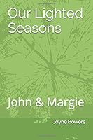 Our Lighted Seasons: John & Margie 1983774162 Book Cover